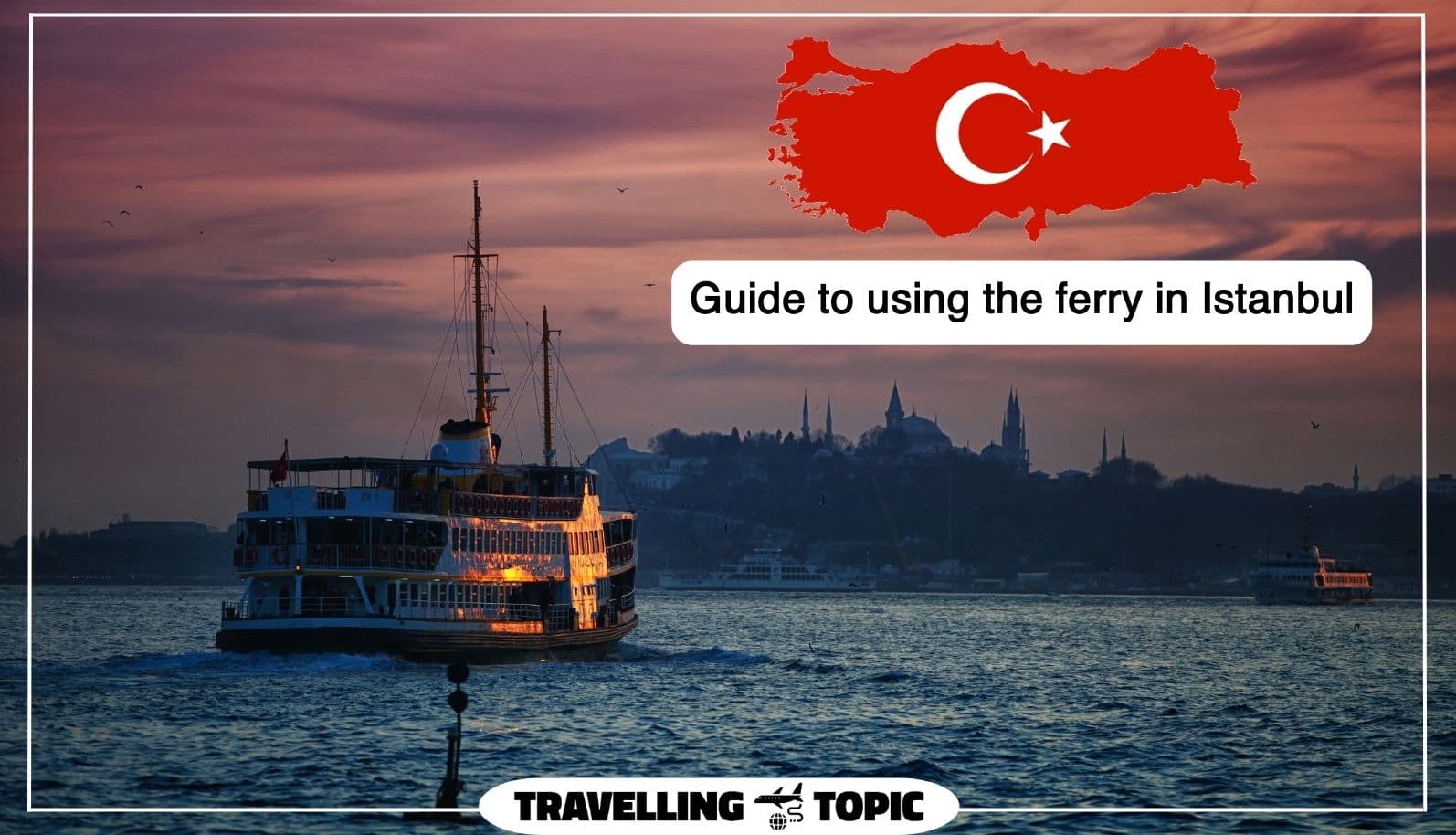 Guide to using the ferry in Istanbul