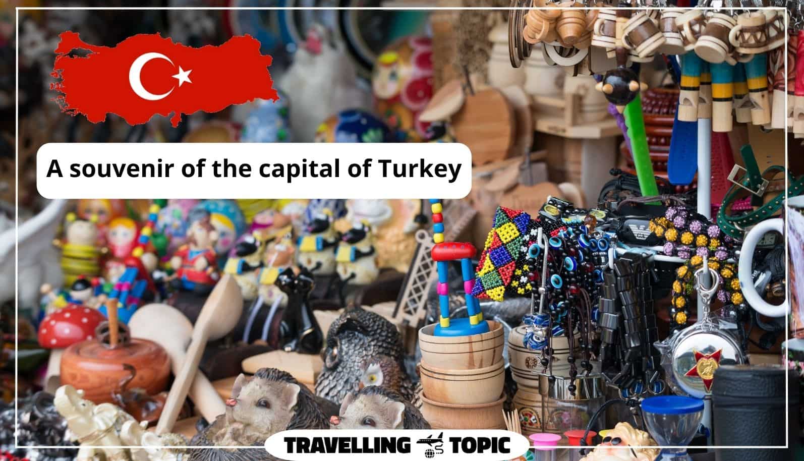A souvenir of the capital of Turkey