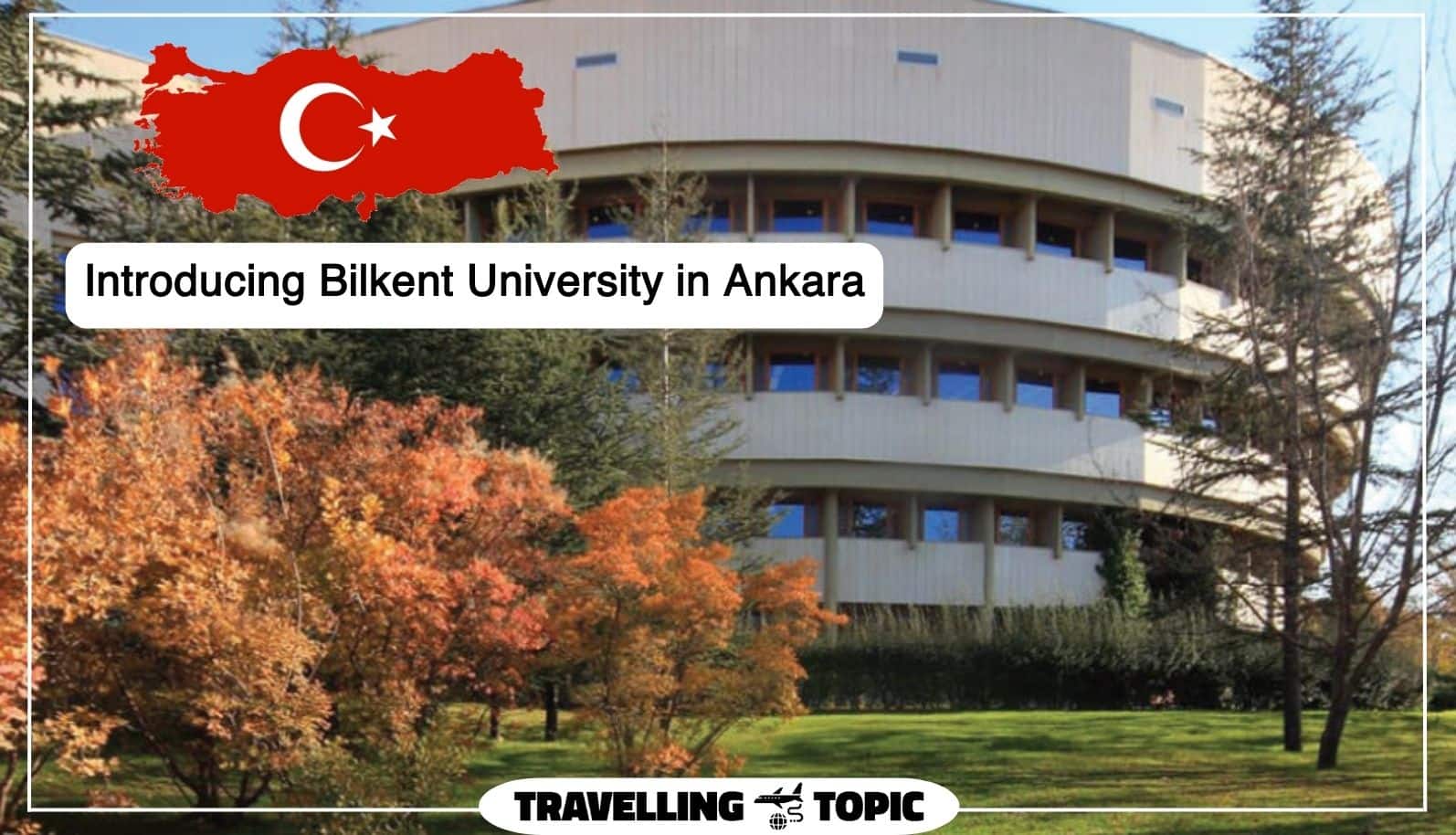 Introducing Bilkent University in Ankara