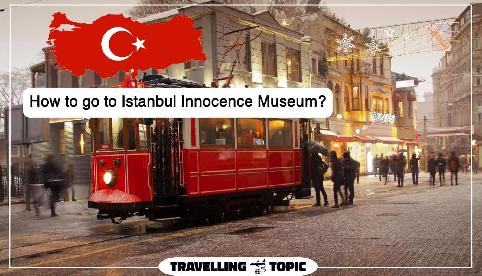 How to go to Istanbul Innocence Museum?