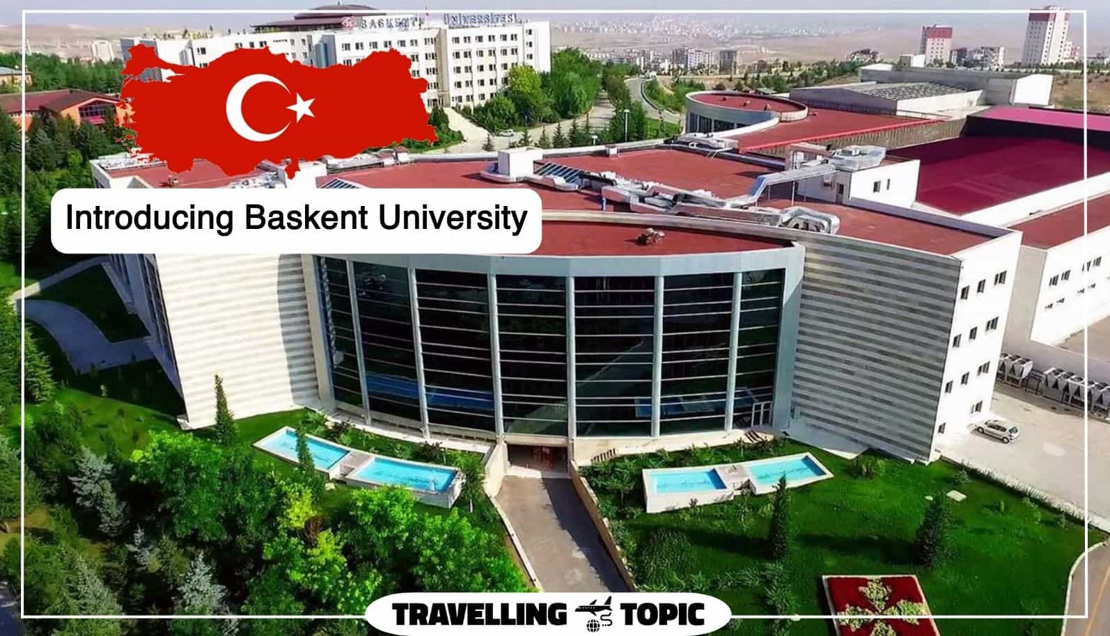 Introducing Baskent University