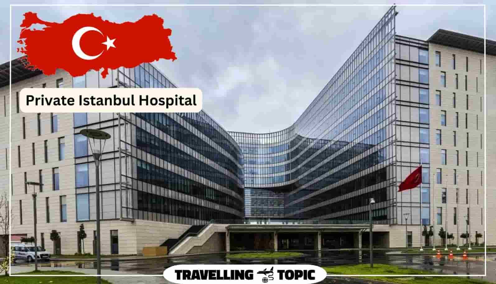 Private Istanbul Hospital