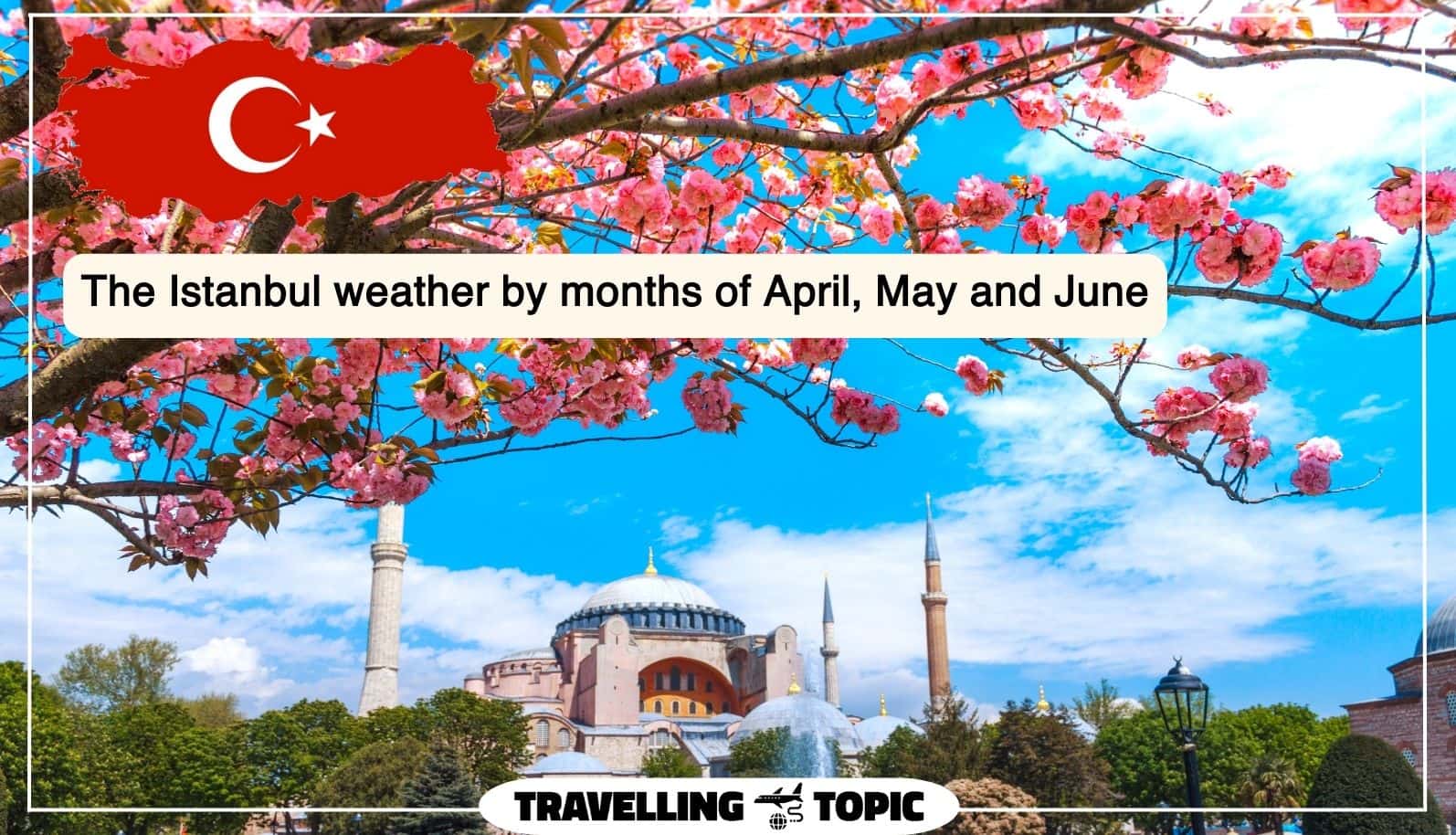 The Istanbul weather by months of April, May and June