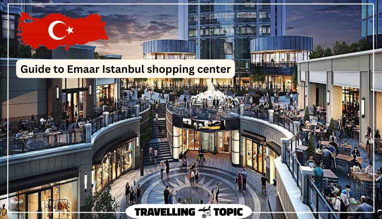 Guide to Emaar Istanbul shopping center