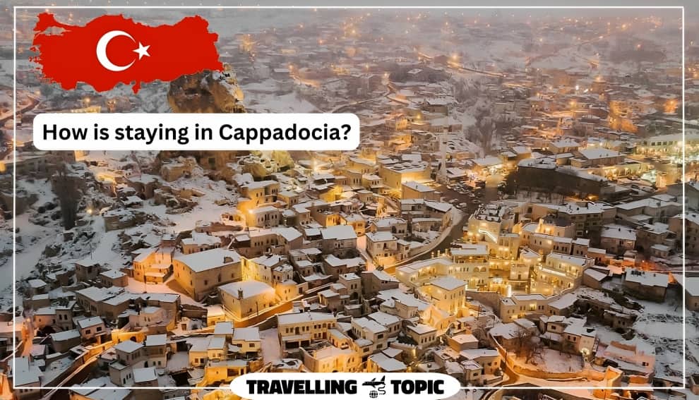How is staying in Cappadocia
