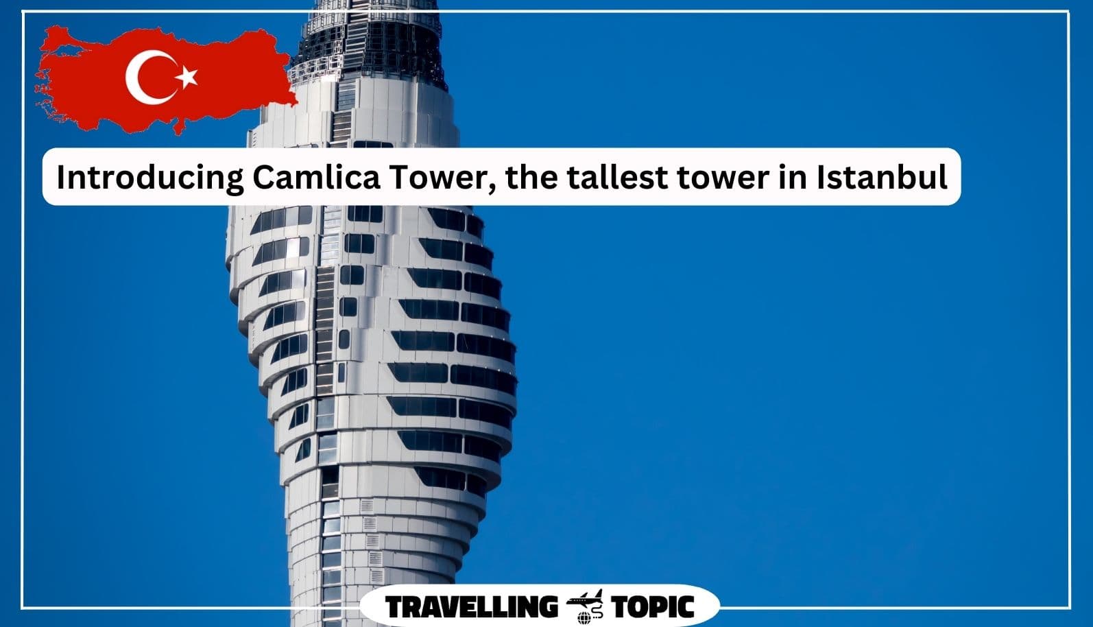 Introducing Camlica Tower, the tallest tower in Istanbul