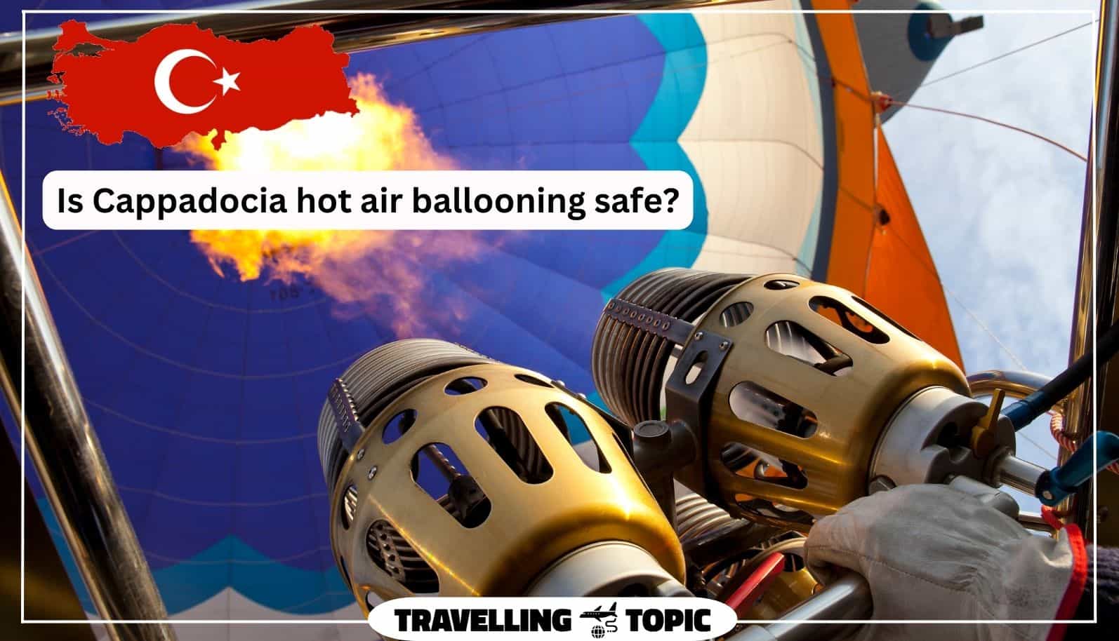 Is Cappadocia hot air ballooning safe