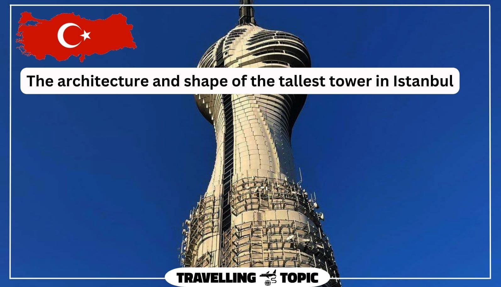 The architecture and shape of the tallest tower in Istanbul