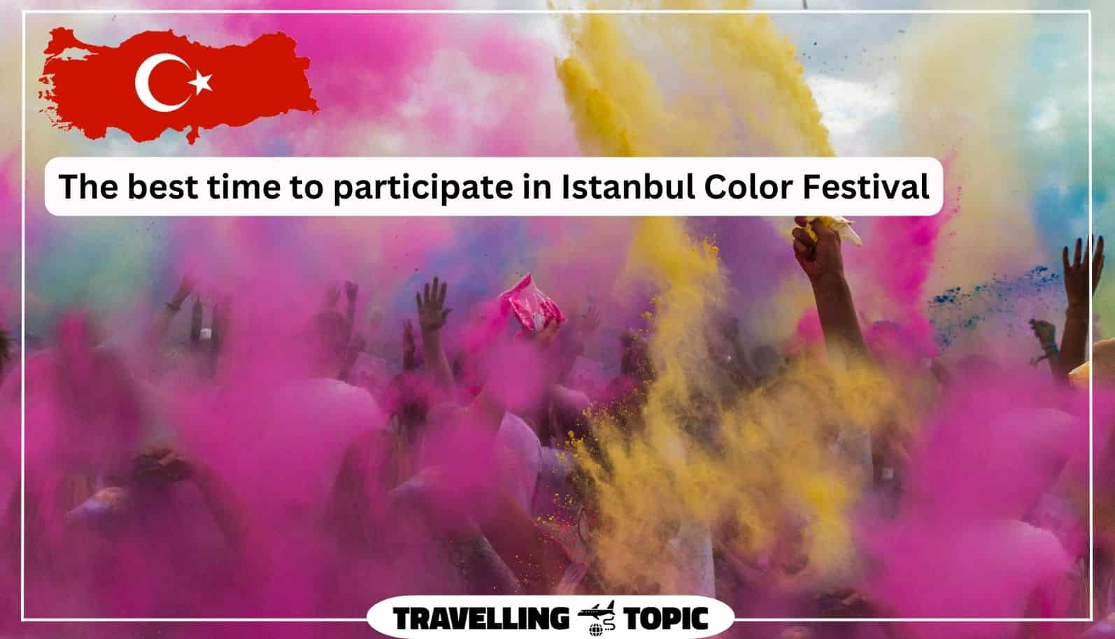 The best time to participate in Istanbul Color Festival