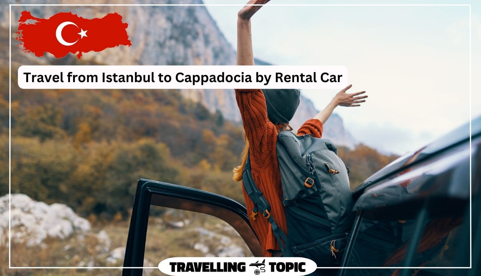 Travel from Istanbul to Cappadocia by Rental Car