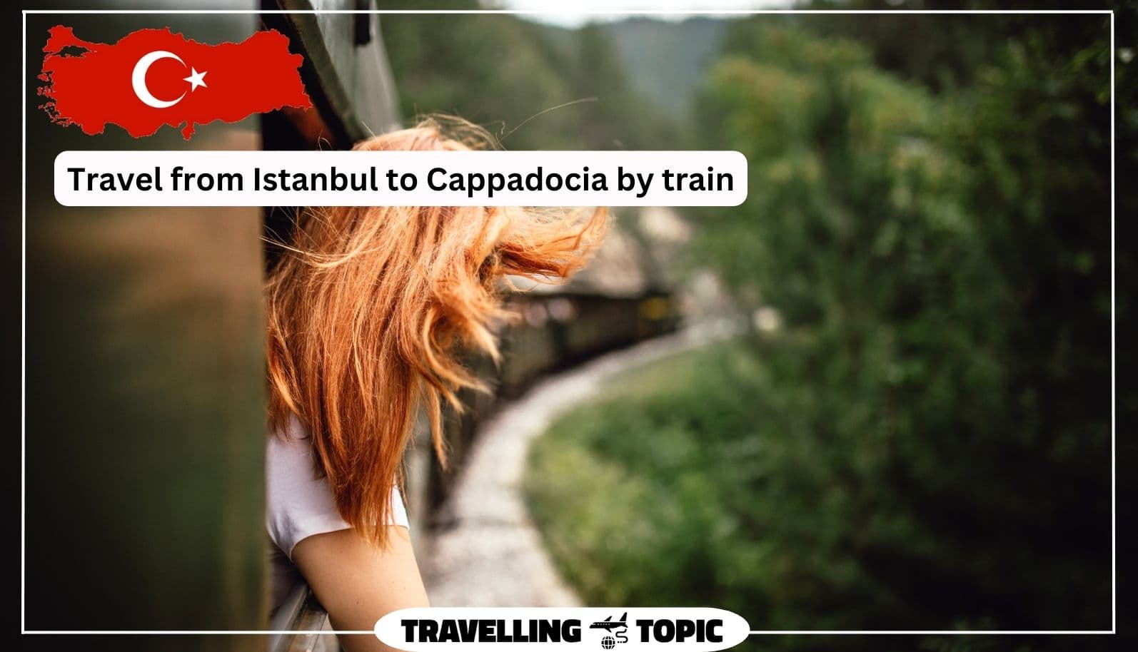 Travel from Istanbul to Cappadocia by train