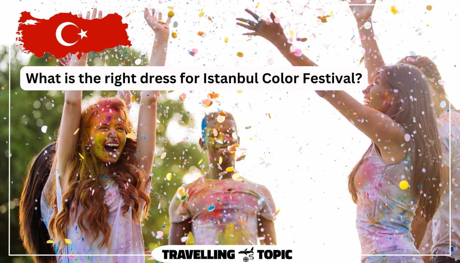 What is the right dress for Istanbul Color Festival