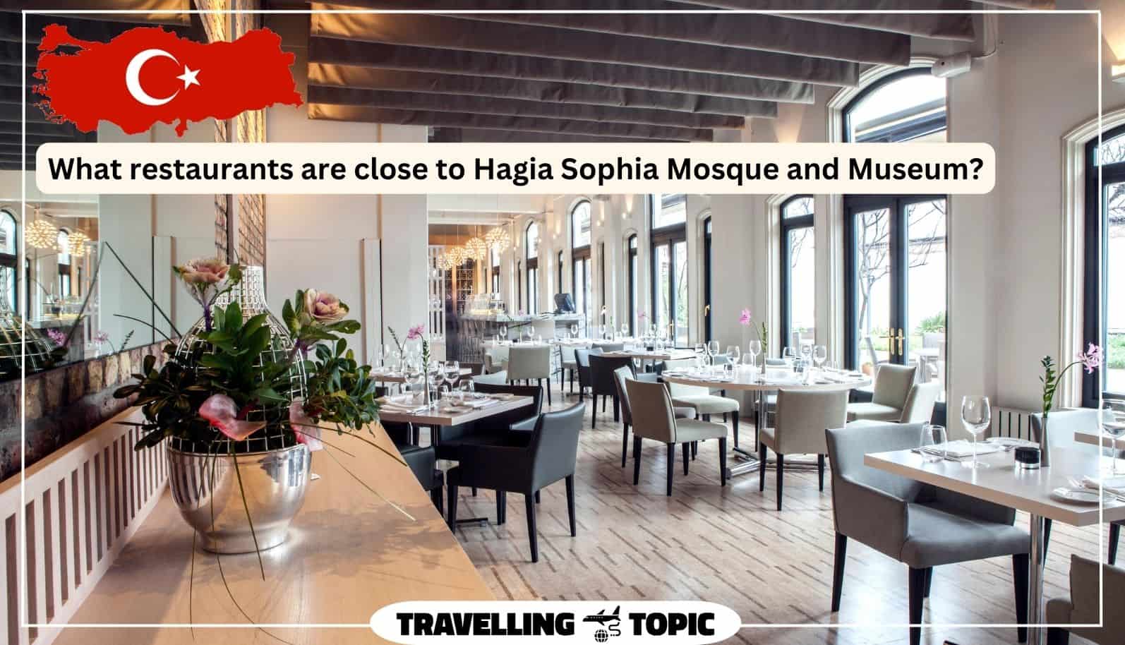 What restaurants are close to Hagia Sophia Mosque and Museum