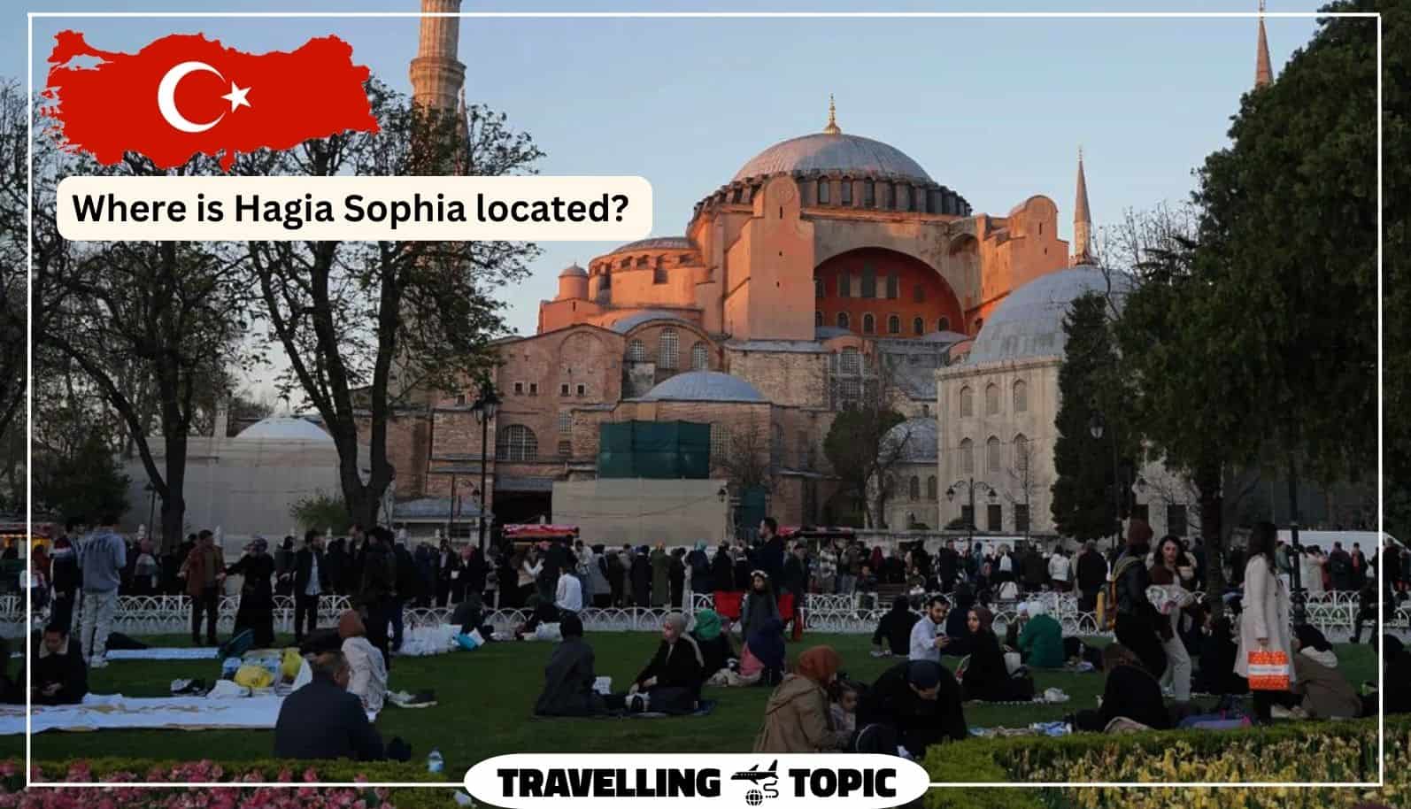 Where is Hagia Sophia located