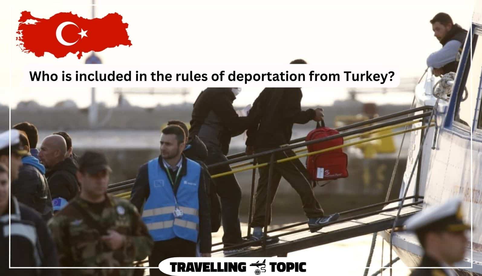 Who is included in the rules of deportation from Turkey
