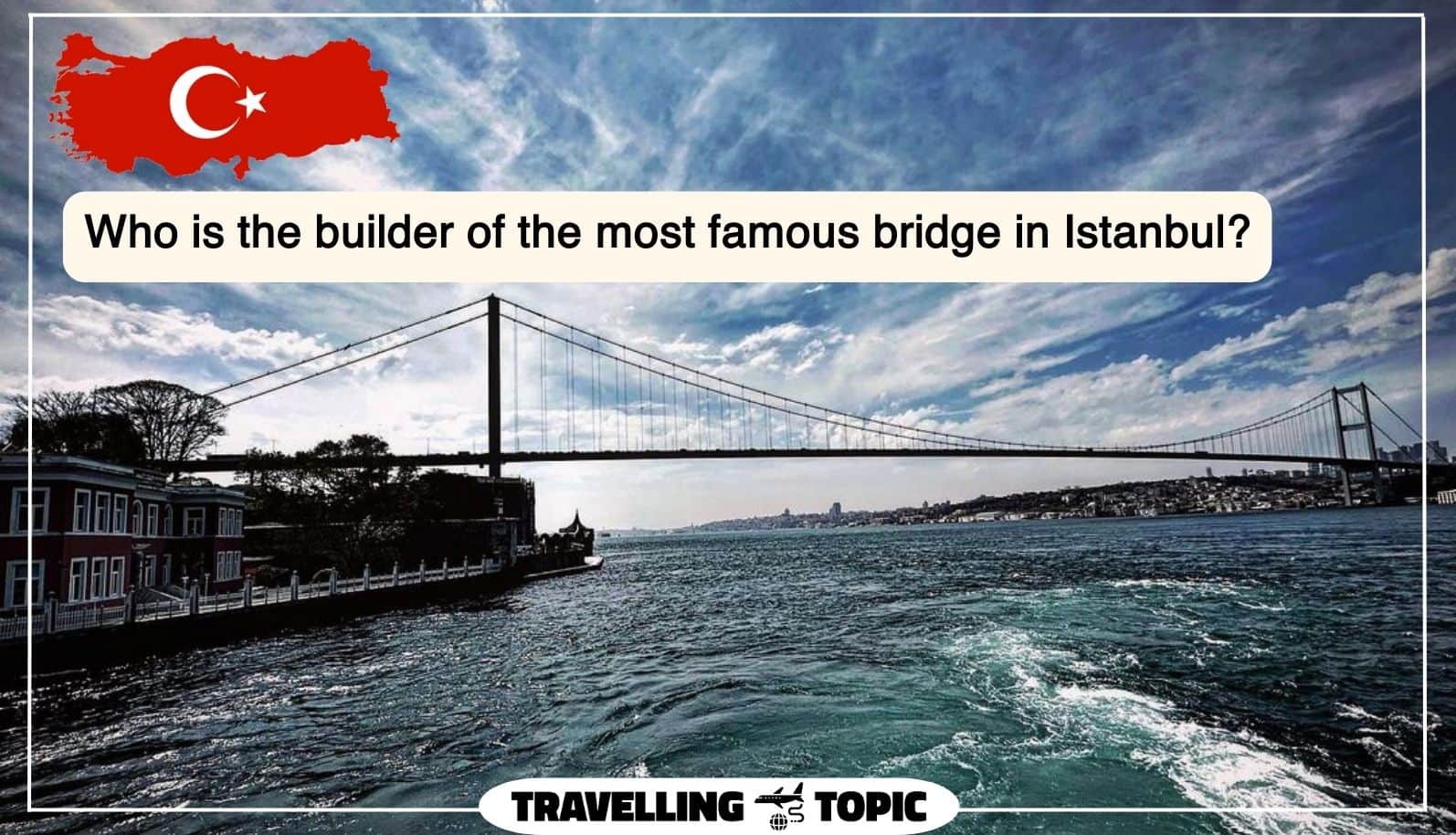 Who is the builder of the most famous bridge in Istanbul?