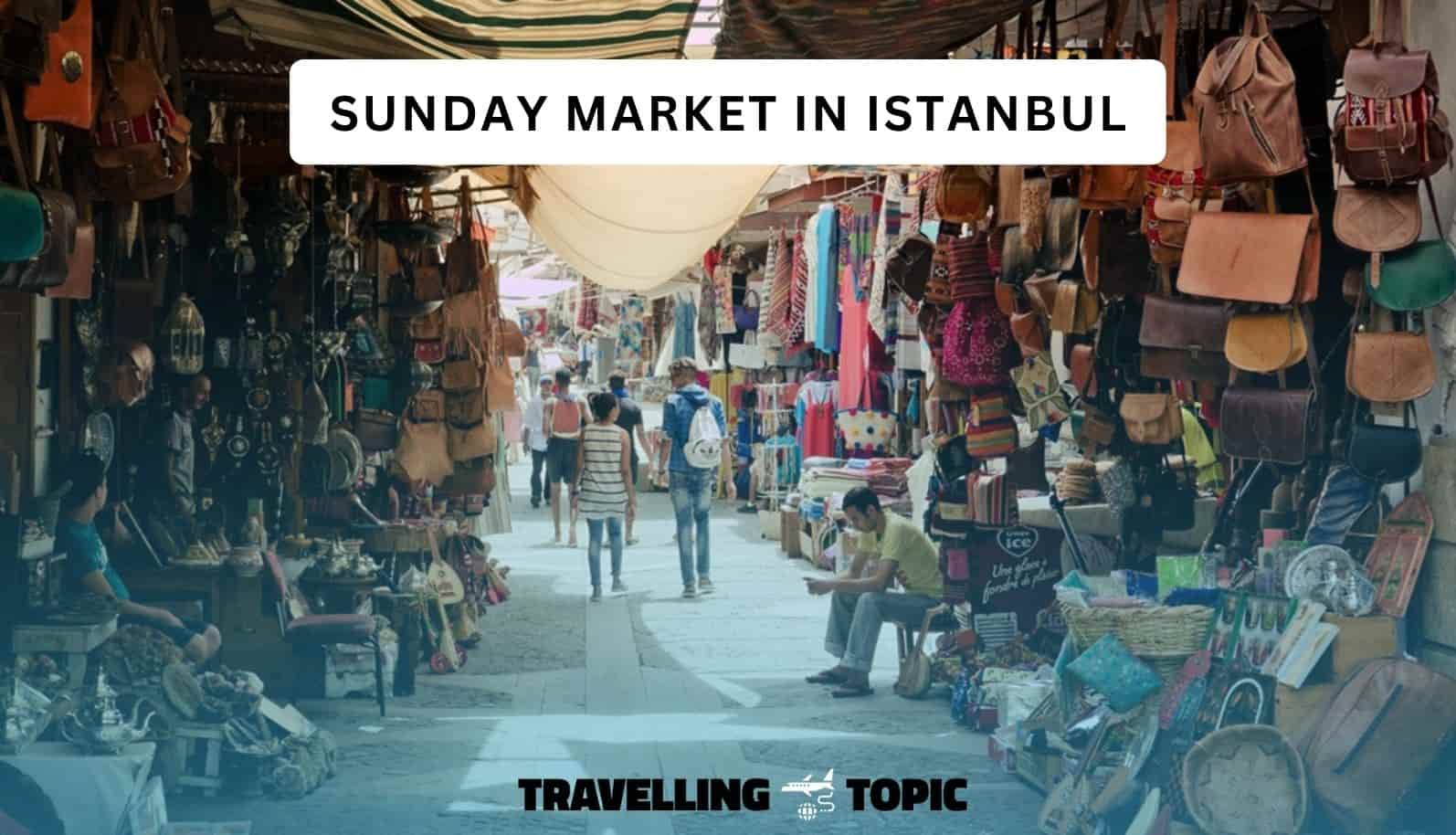 sunday market in istanbul