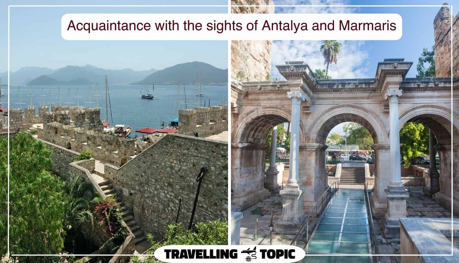 Acquaintance with the sights of Antalya and Marmaris