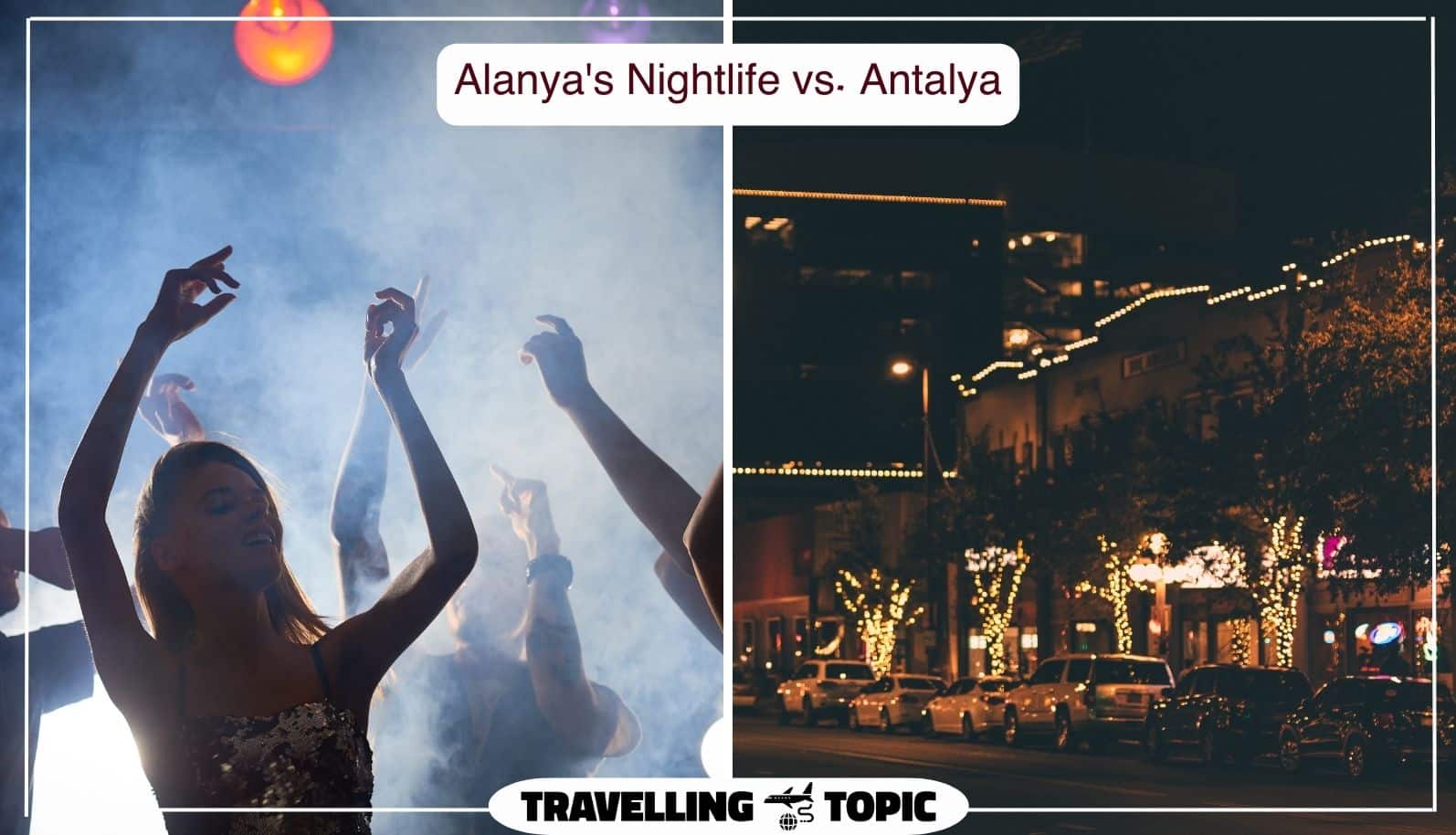 Alanya's Nightlife vs. Antalya