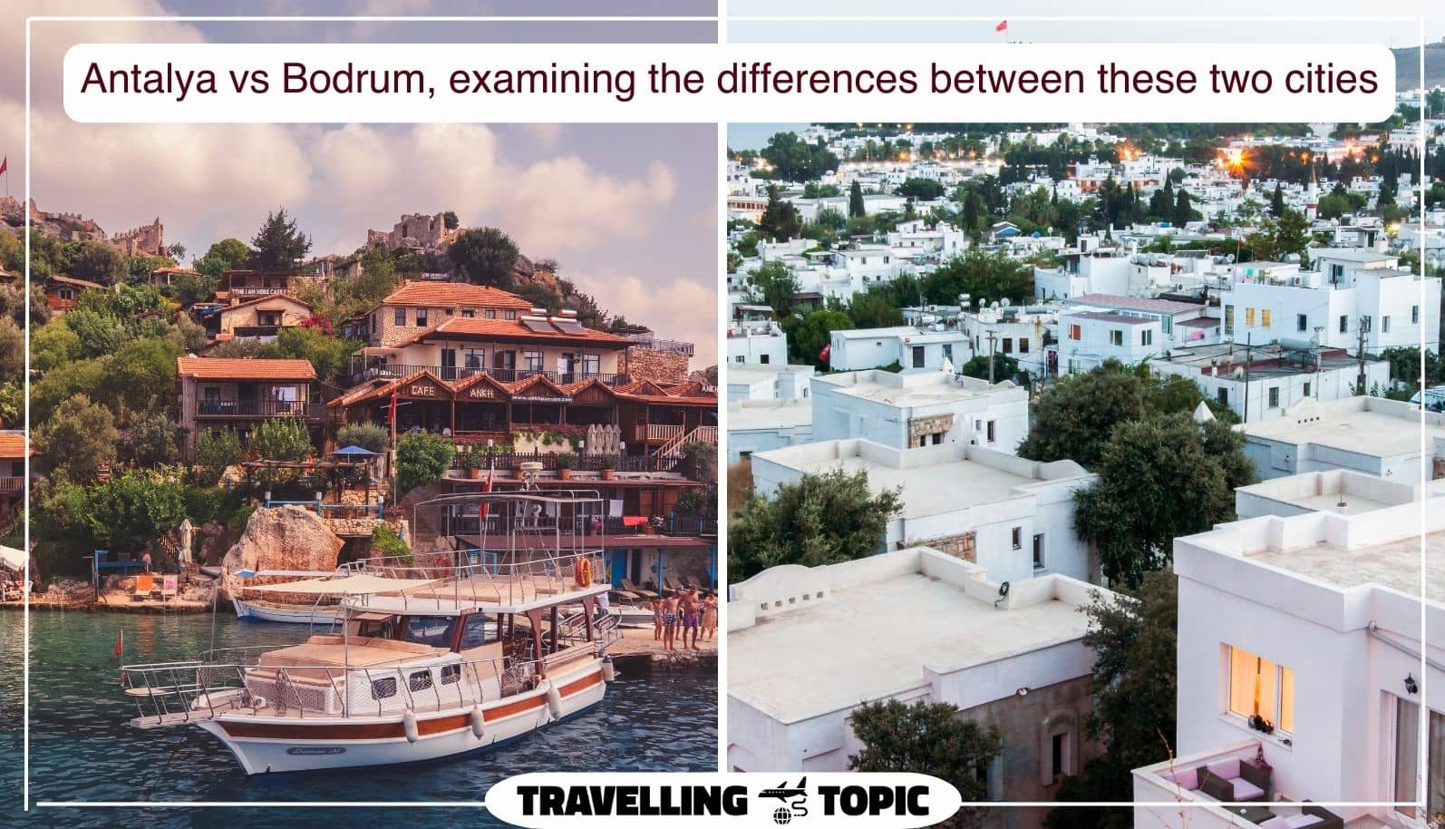 Antalya vs Bodrum, examining the differences between these two cities