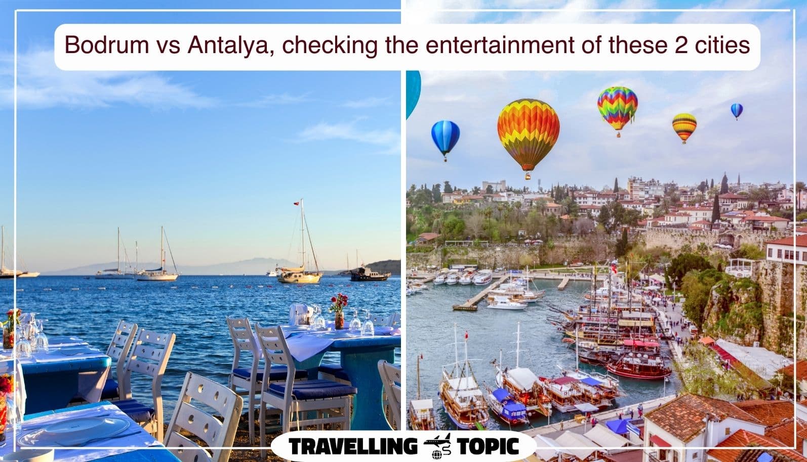 Bodrum vs Antalya, checking the entertainment of these 2 cities