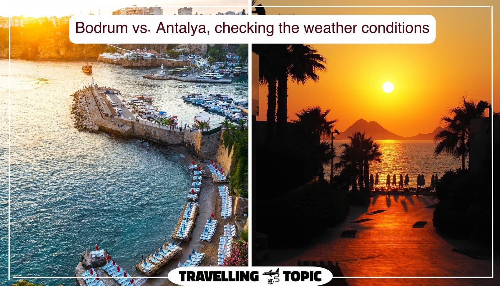 Bodrum vs. Antalya, checking the weather conditions