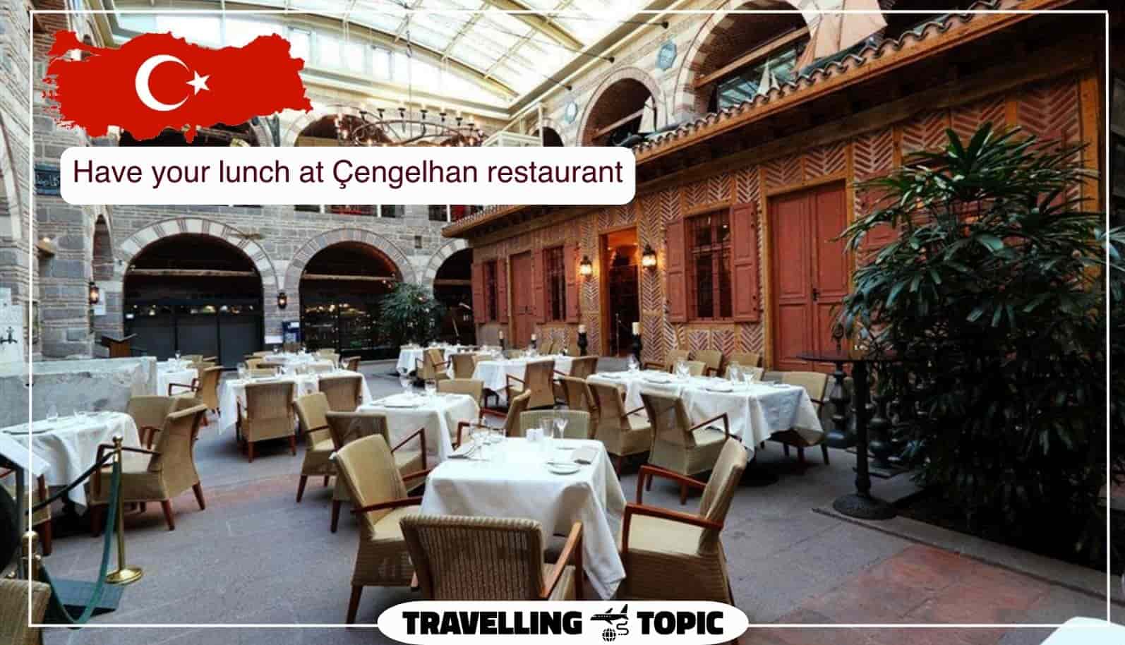 Have your lunch at Çengelhan restaurant