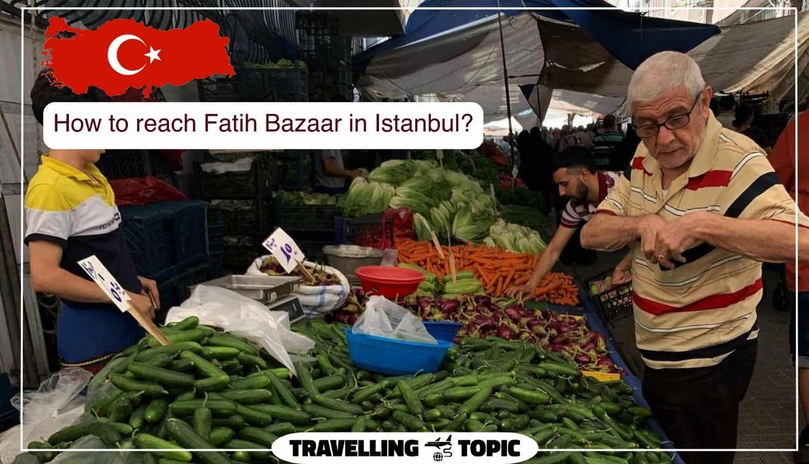 How to reach Fatih Bazaar in Istanbul
