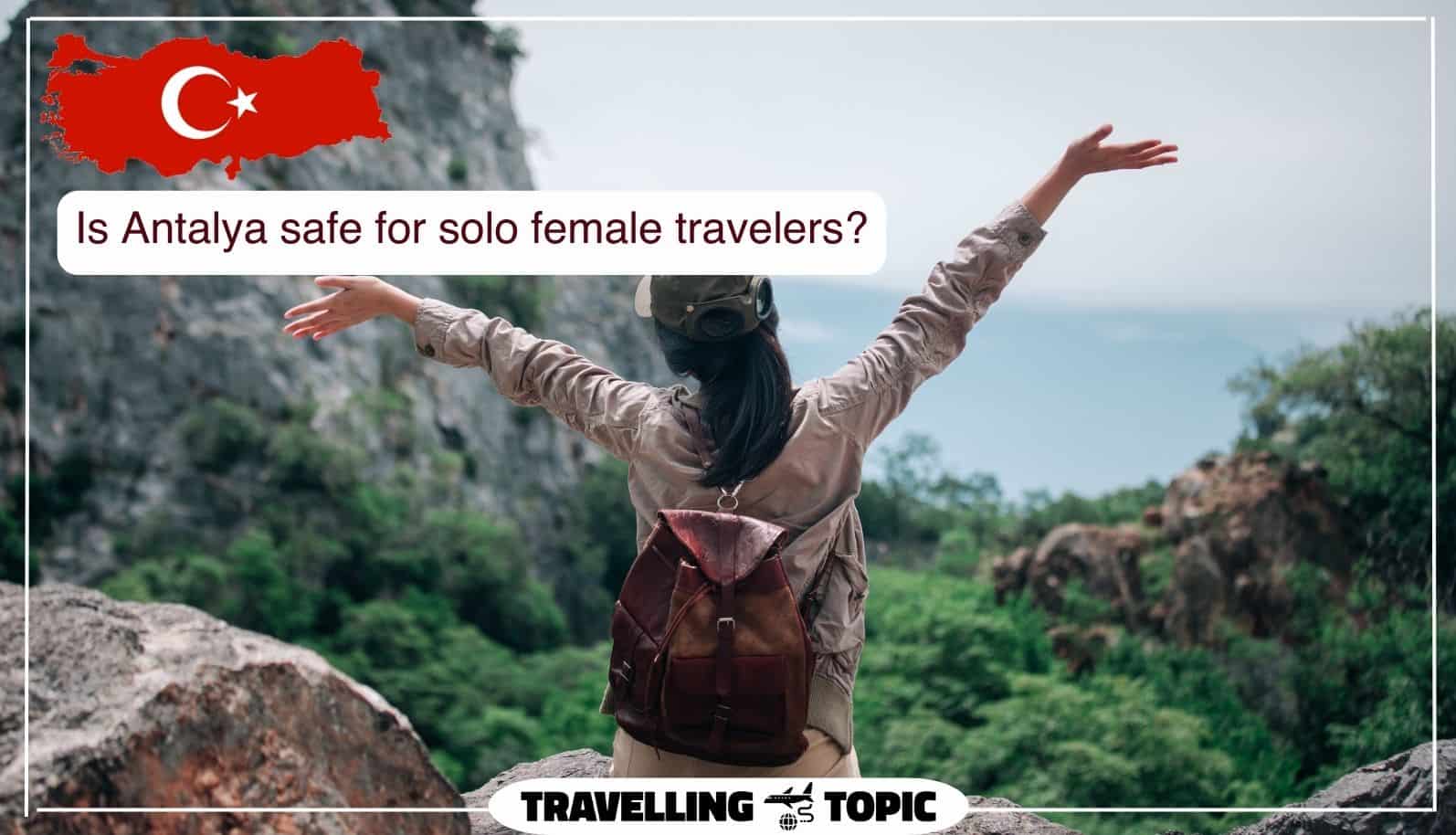 Is Antalya safe for solo female travelers