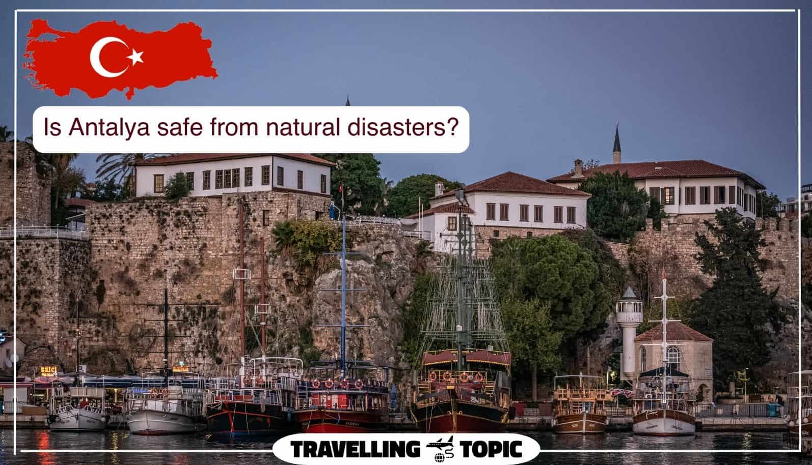 Is Antalya safe from natural disasters