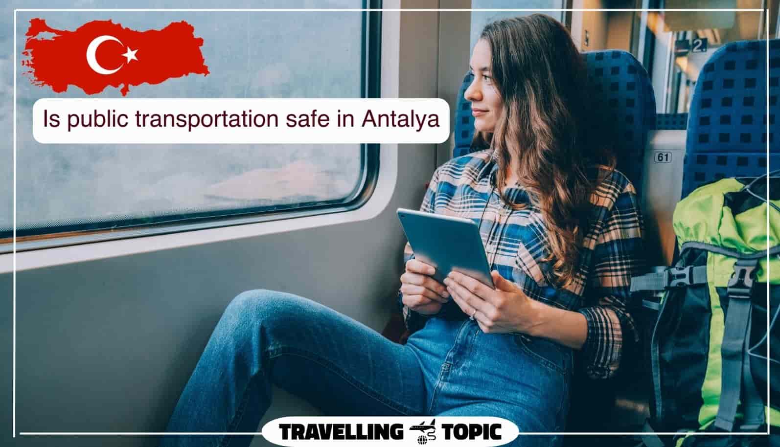 Is public transportation safe in Antalya