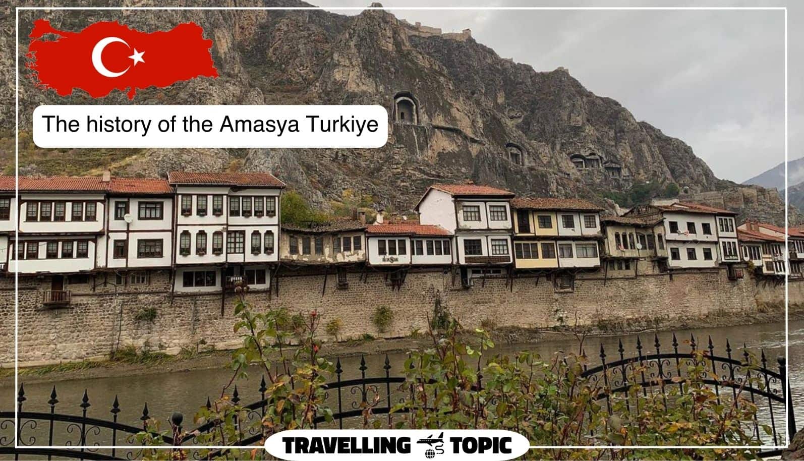 The history of the Amasya Turkiye