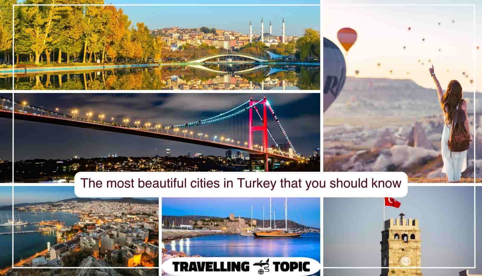 The most beautiful cities in Turkey that you should know