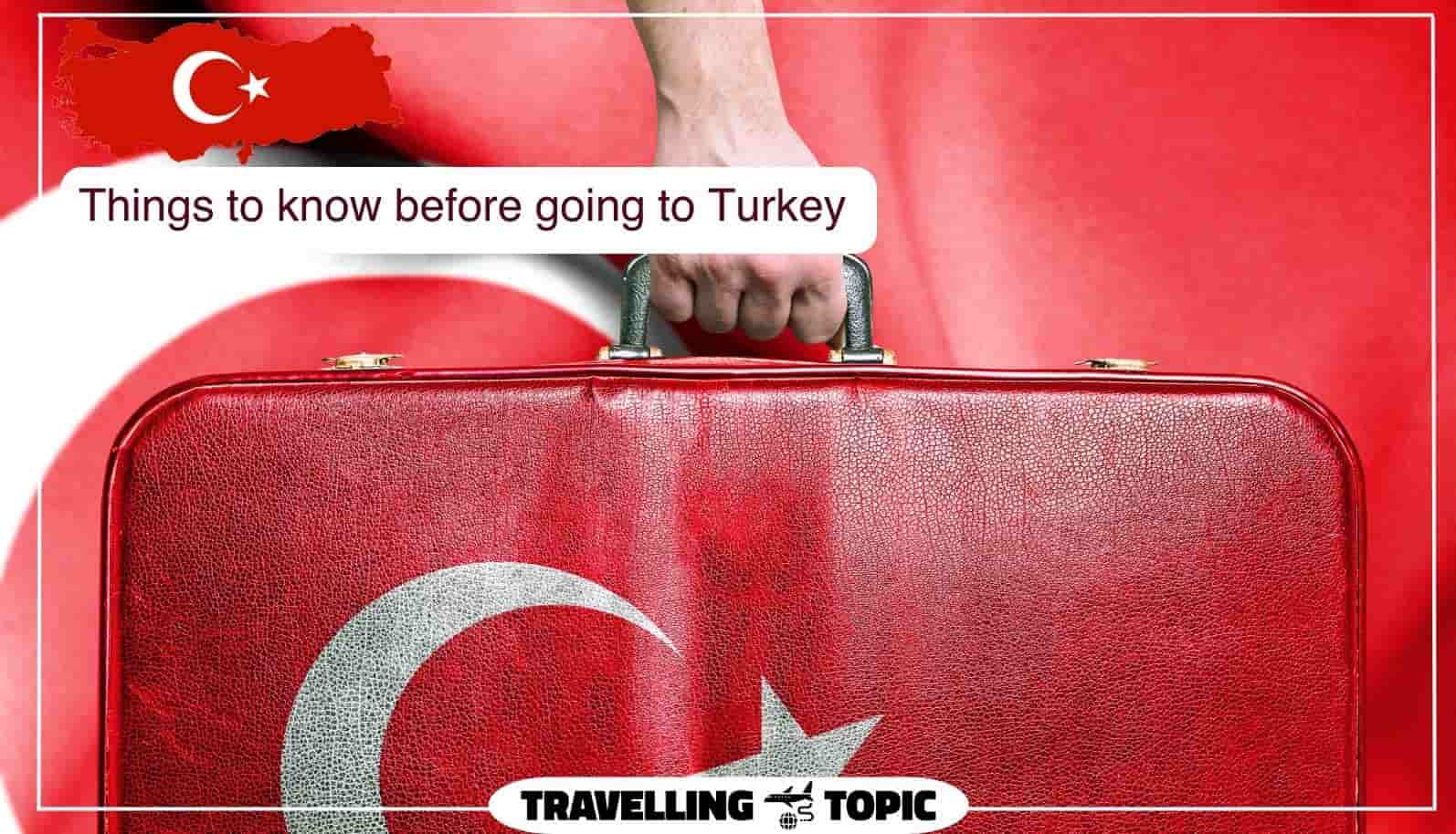 Things to know before going to Turkey