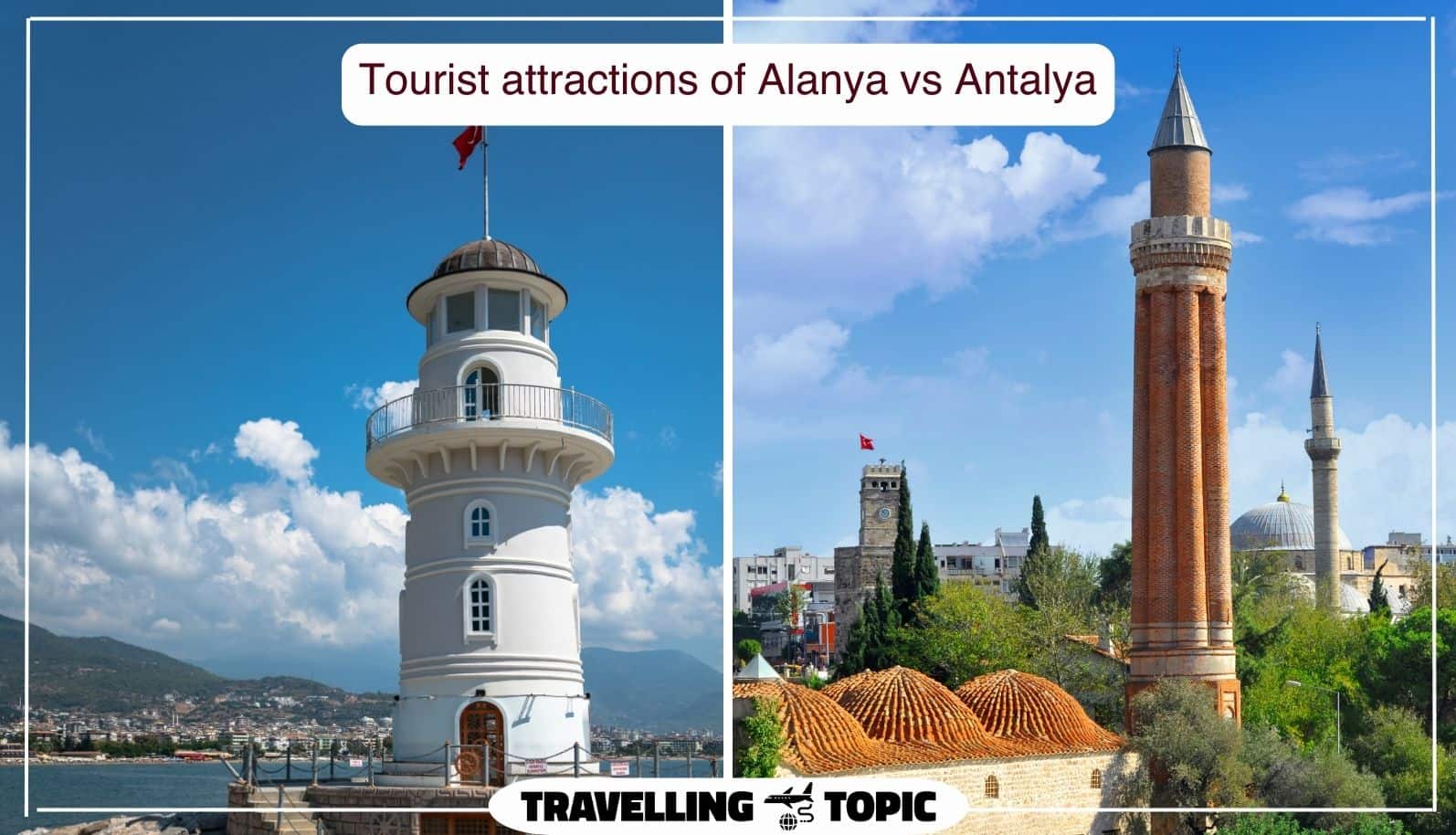 Tourist attractions of Alanya vs Antalya