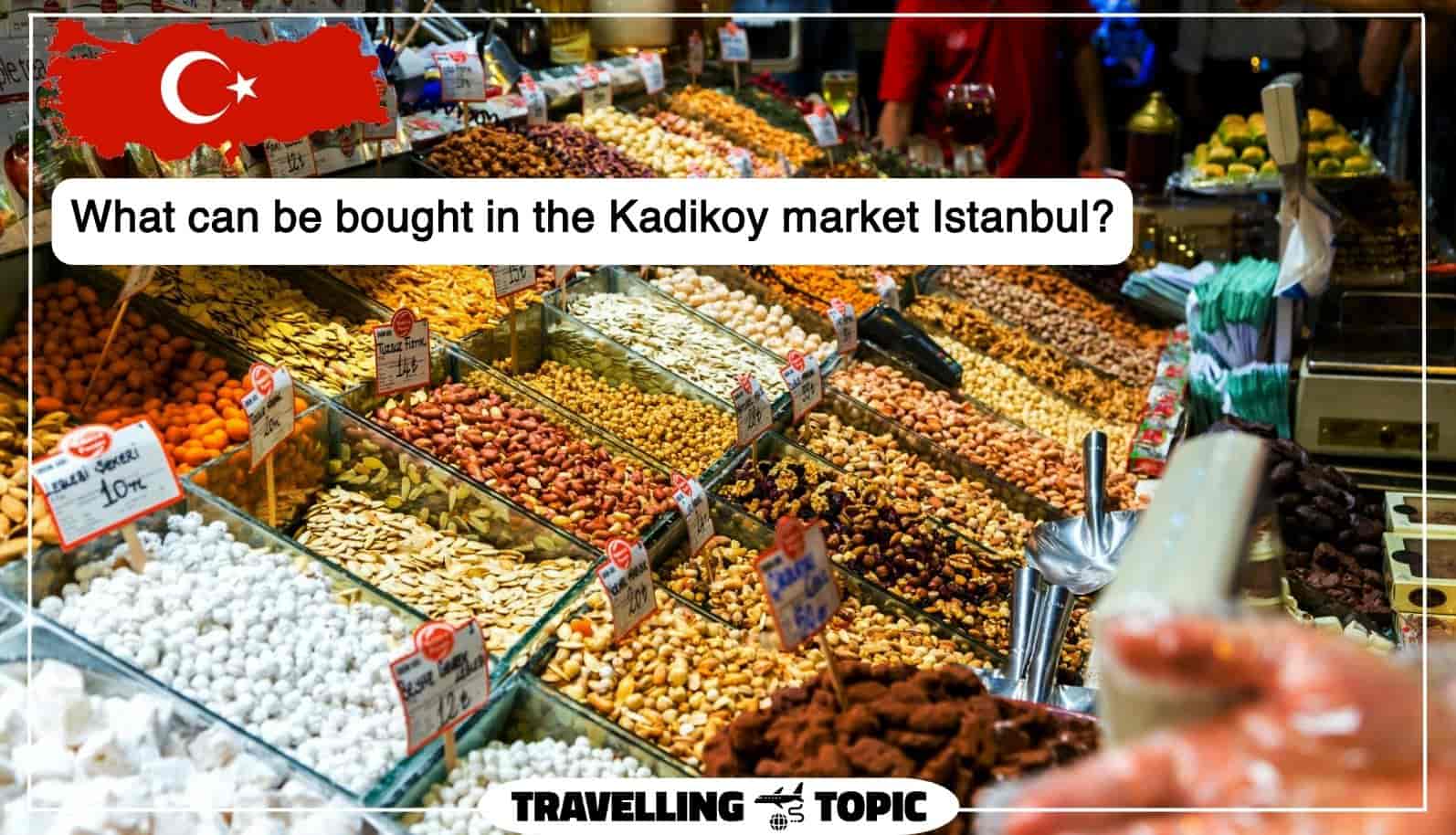 What can be bought in the Kadikoy market Istanbul