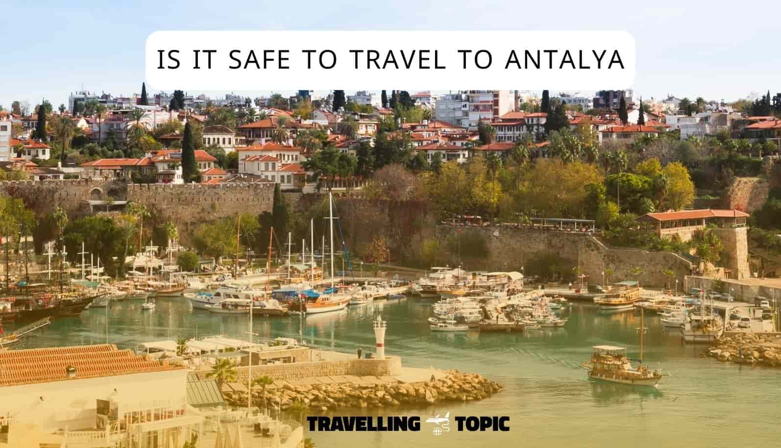 is it safe to travel to antalya