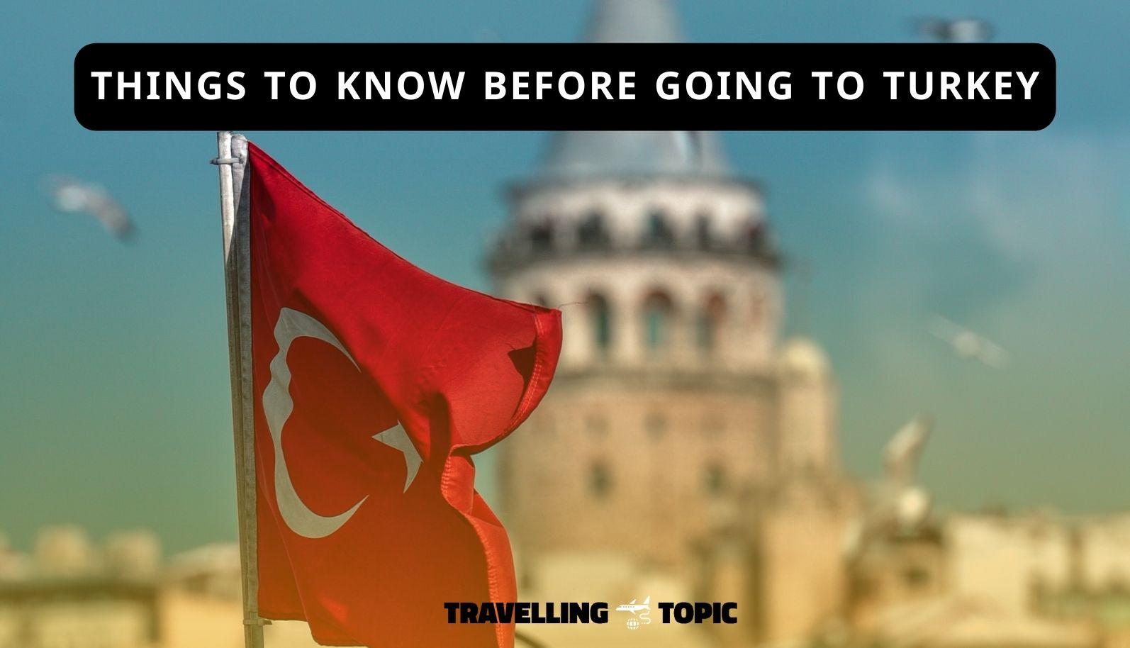 things to know before going to turkey