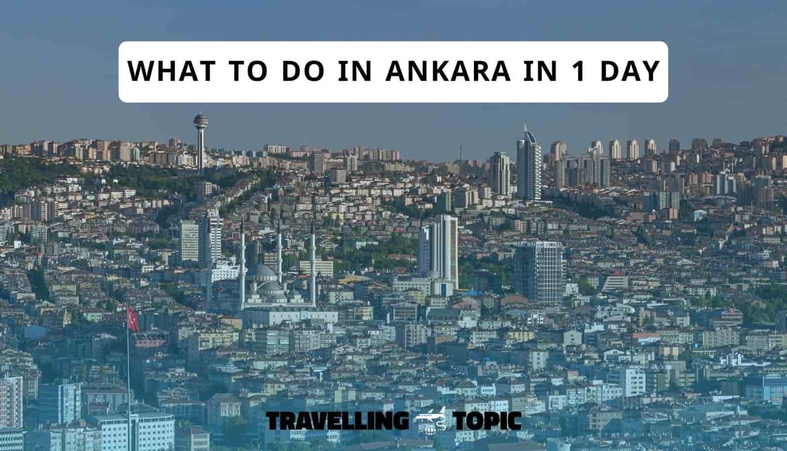 what to do in ankara in 1 day