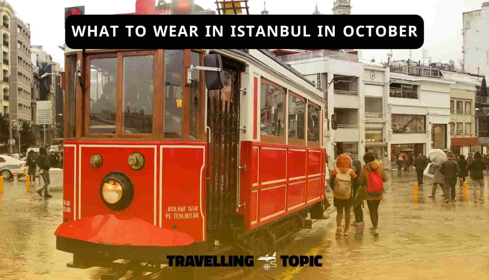 what to wear in Istanbul in October