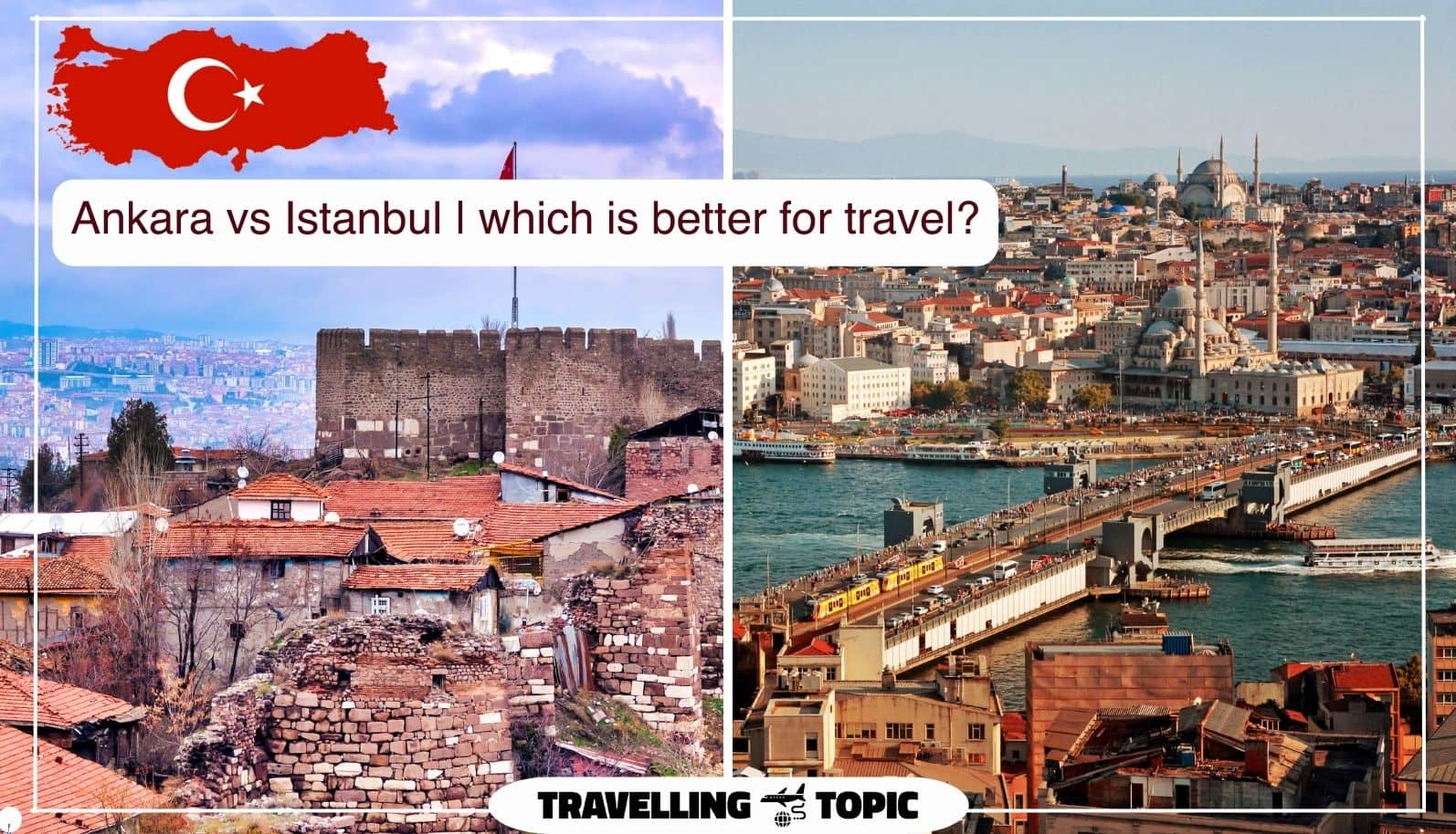 Ankara vs Istanbul | which is better for travel?