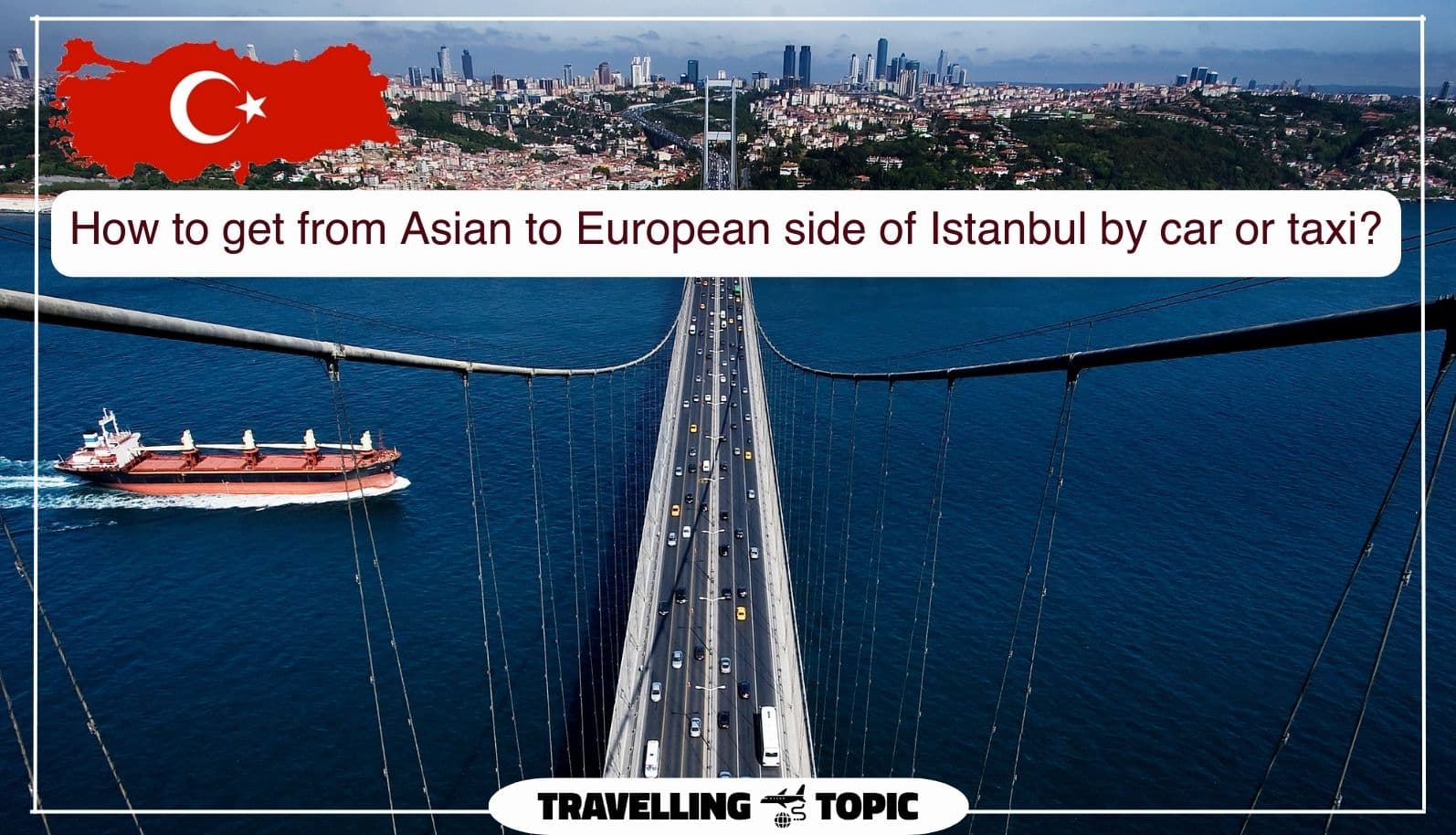 How to get from Asian to European side of Istanbul by car or taxi?