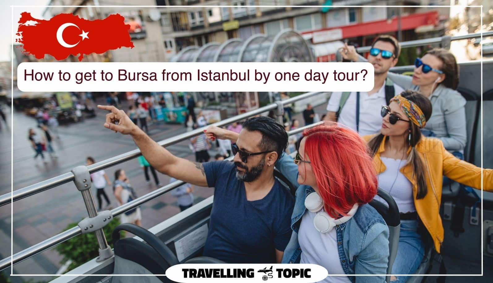 How to get to Bursa from Istanbul by one day tour