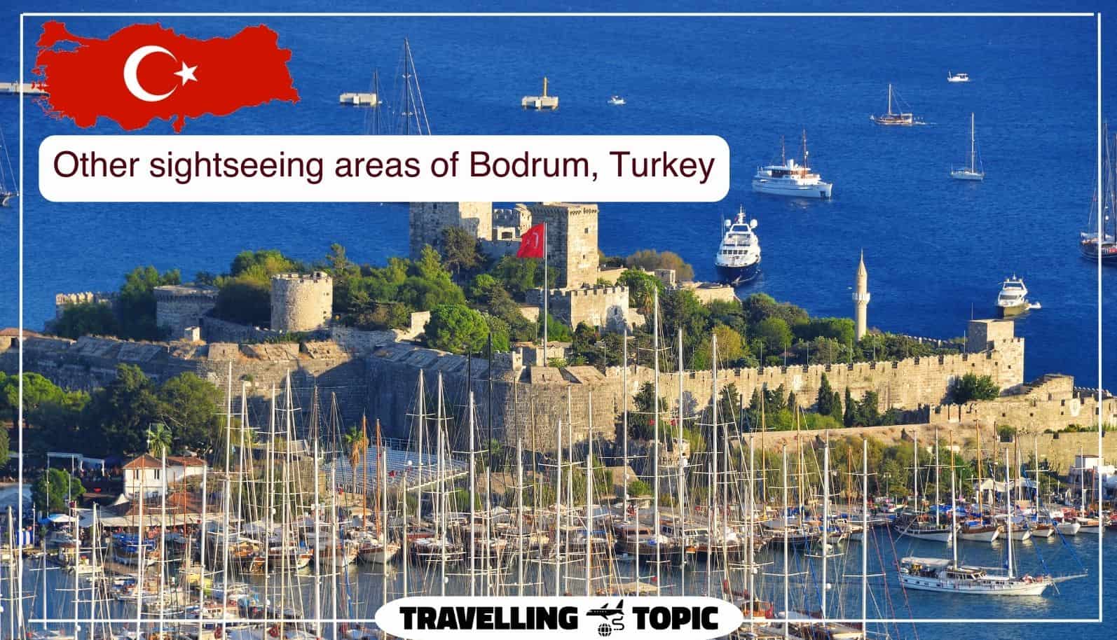 Other sightseeing areas of Bodrum, Turkey