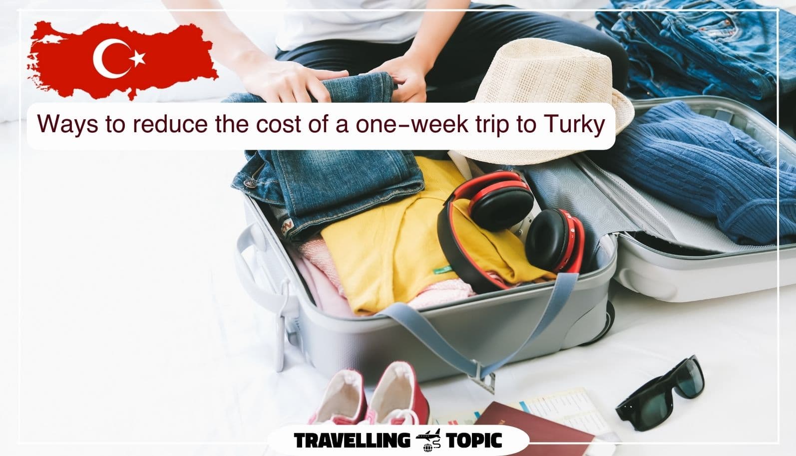 Ways to reduce the cost of a one-week trip to Turky