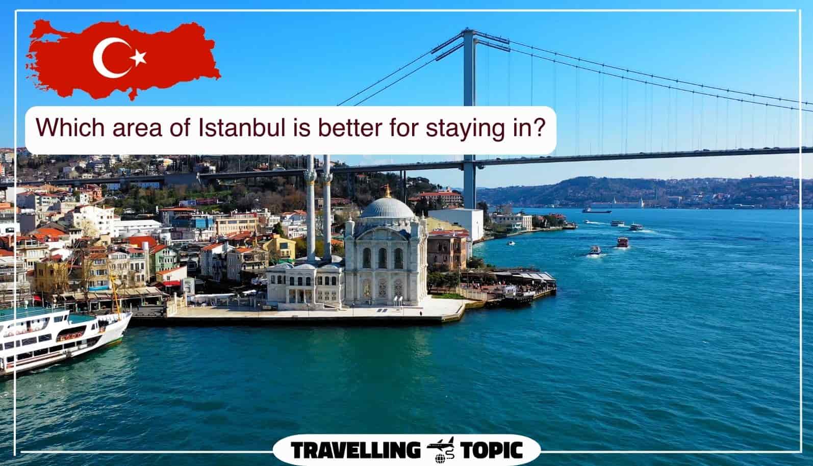 Which area of Istanbul is better for staying in