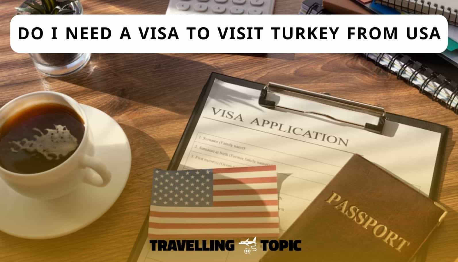 do i need a visa to visit turkey from usa
