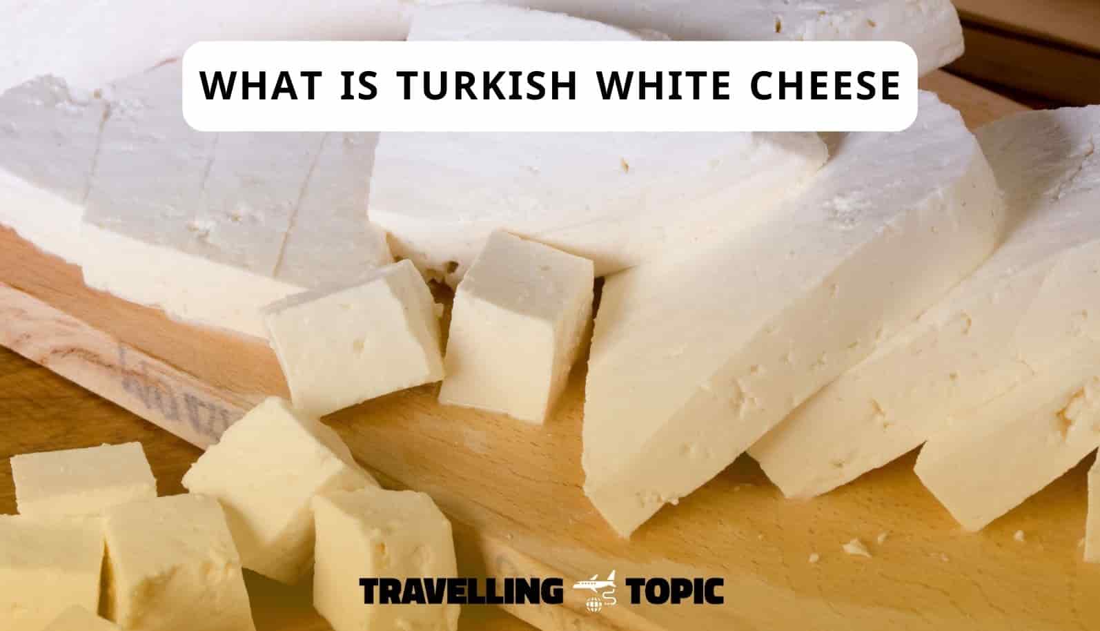 what is Turkish white cheese
