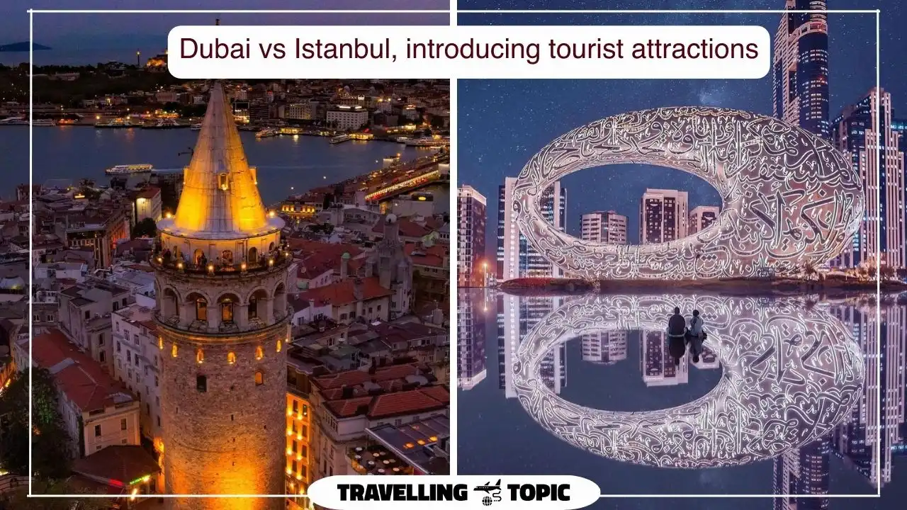 Dubai vs Istanbul, introducing tourist attractions