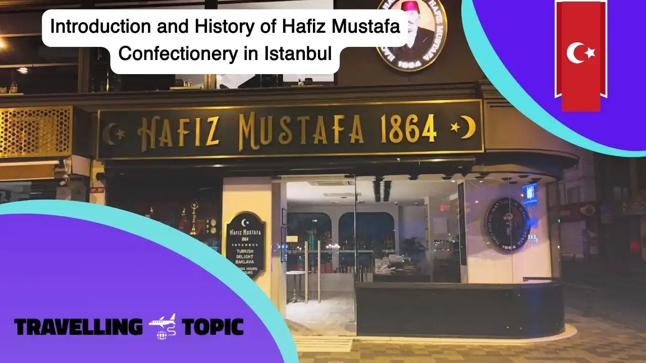 Introduction and History of Hafiz Mustafa Confectionery in Istanbul